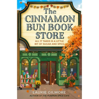The Cinnamon Bun Book Store - by Laurie Gilmore (Paperback) | Target