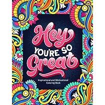Hey You're So Great: Inspirational and Motivational Coloring Book. Positive Quotes and Stress Rel... | Amazon (US)