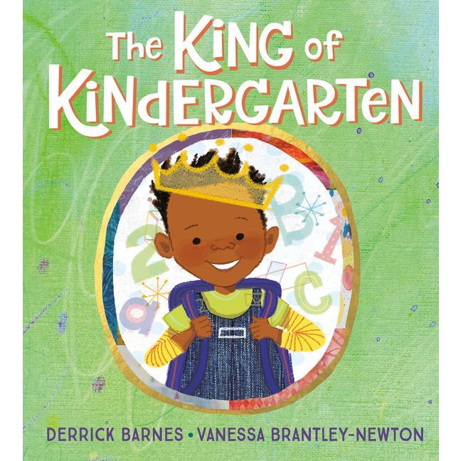 The King of Kindergarten - by Derrick Barnes (Hardcover) | Target