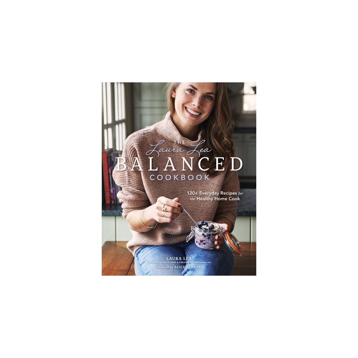 The Laura Lea Balanced Cookbook - 2nd Edition (Hardcover) | Target