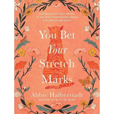 You Bet Your Stretch Marks - by  Abbie Halberstadt (Hardcover) | Target