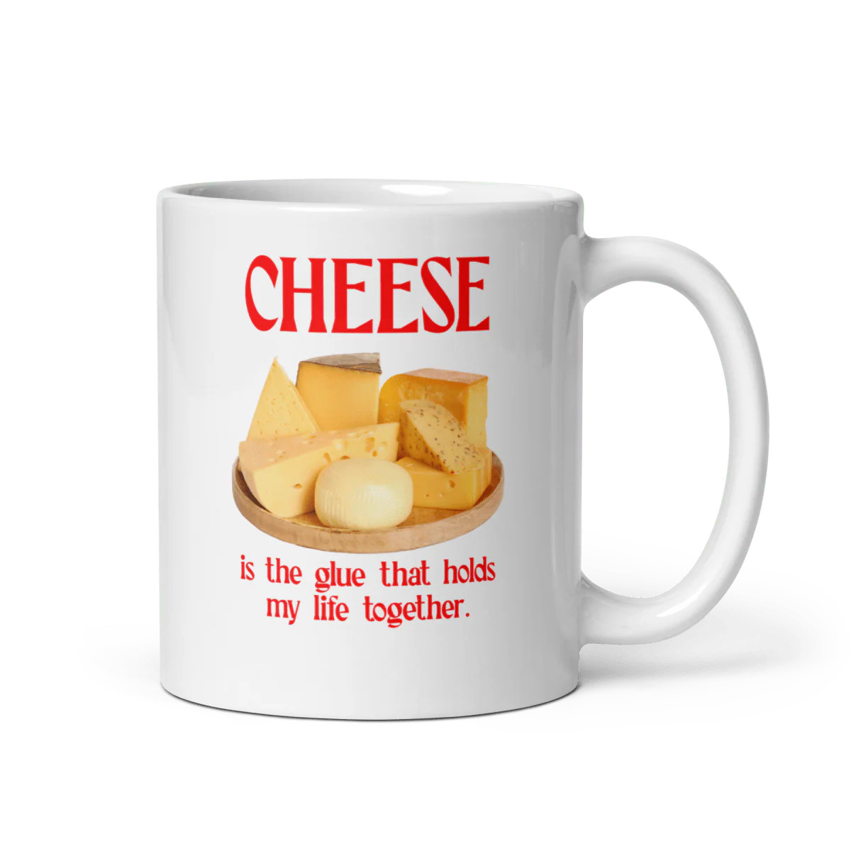Cheese is the glue that holds my life together. Mug | Polychrome Goods
