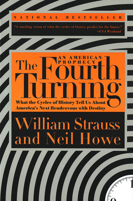 Click for more info about The Fourth Turning: An American Prophecy - What the Cycles of History Tell Us About America's Nex...