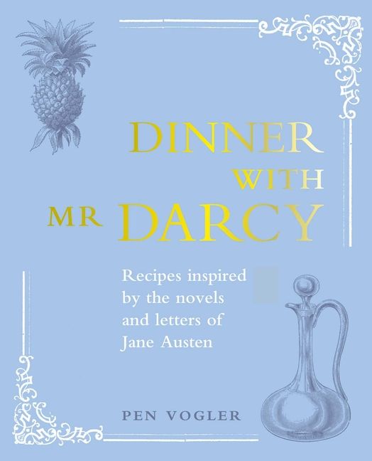 Dinner with MR Darcy : Recipes Inspired by the Novels and Letters of Jane Austen (Hardcover) - Wa... | Walmart (US)