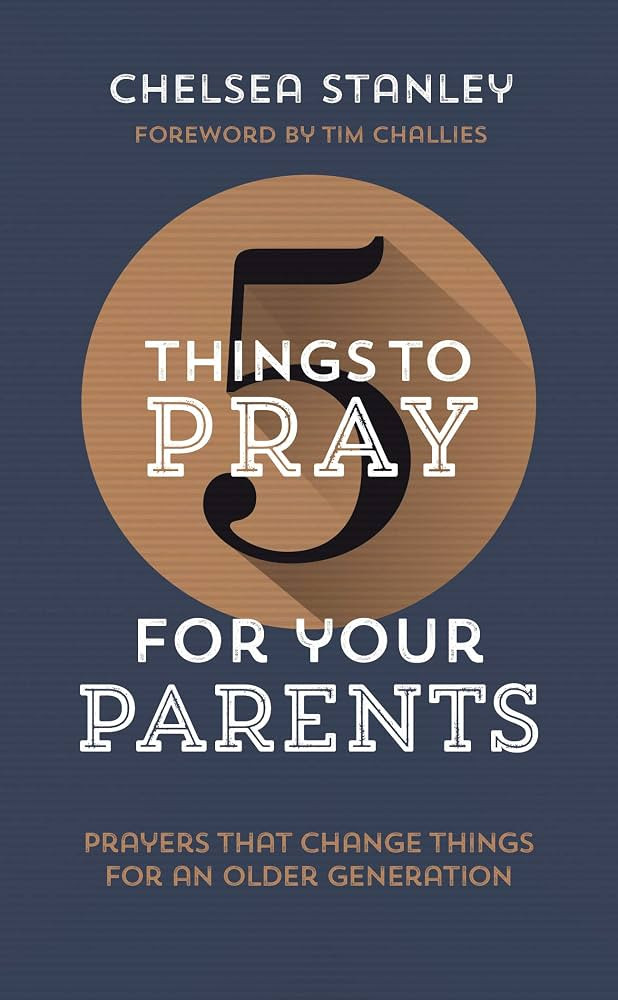 5 Things to Pray for Your Parents: Prayers that Change Things for an Older Generation | Amazon (US)