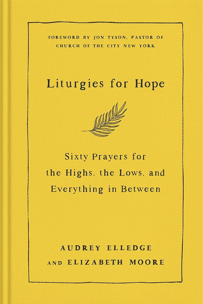 Liturgies for Hope: Sixty Prayers for the Highs, the Lows, and Everything in Between | Amazon (US)