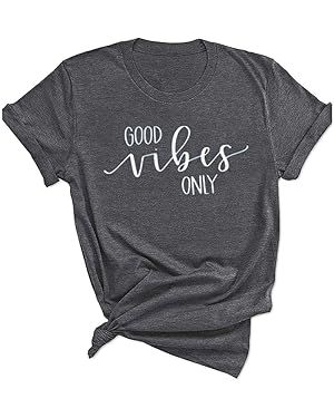 Good Vibes Only T-Shirt Womens Casual Short Sleeve Letter Print Graphic Tees Tops | Amazon (US)