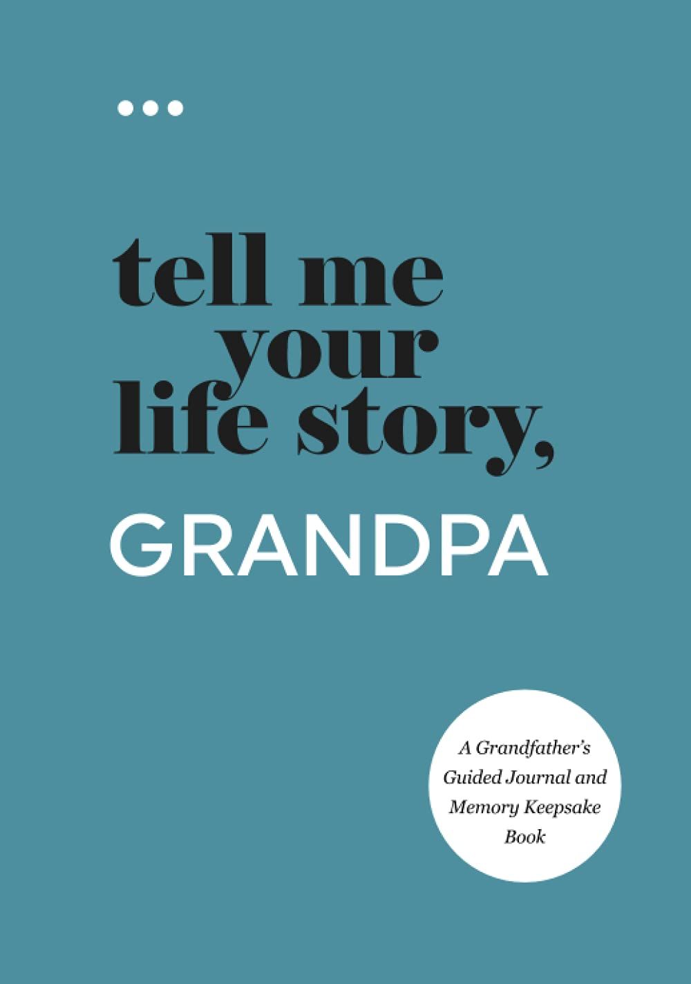 Tell Me Your Life Story, Grandpa: A Grandfather’s Guided Journal and Memory Keepsake Book (Tell... | Amazon (US)