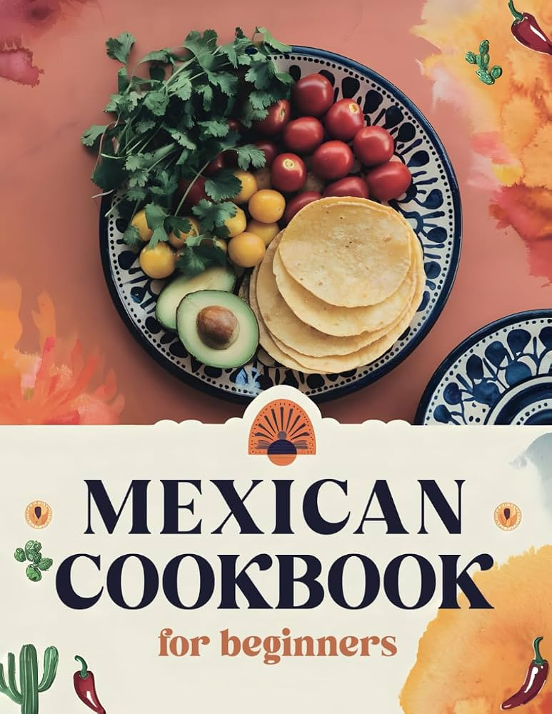 Mexican Cookbook for Beginners: The Ultimate Collection of Authentic Mexican Recipes in English w... | Amazon (US)