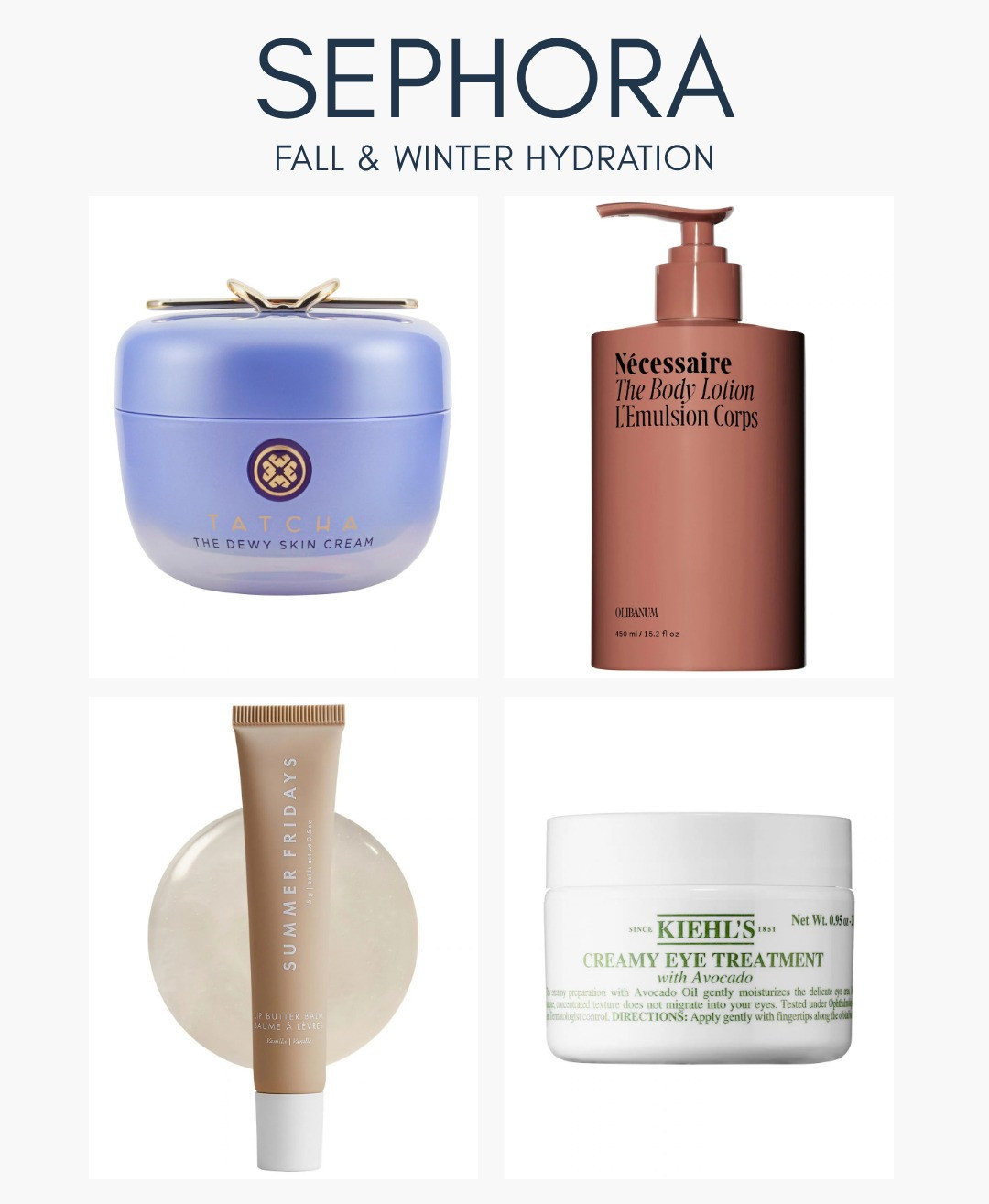 [10/1/26] Sephora Fall & Winter hydration 🤍

Sephora fall beauty, winter skincare, hydration routine, dry skin essentials, dewy skin, body lotion, eye cream, lip balm, Tatcha Dewy Skin Cream, Nécessaire body lotion, Kiehl’s Creamy Eye Treatment, Summer Fridays lip butter balm, skincare favorites, beauty essentials

#LTKgrwm #LTKBeauty