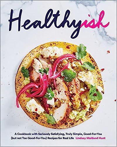 Healthyish: A Cookbook with Seriously Satisfying, Truly Simple, Good-For-You (but not too Good-Fo... | Amazon (US)