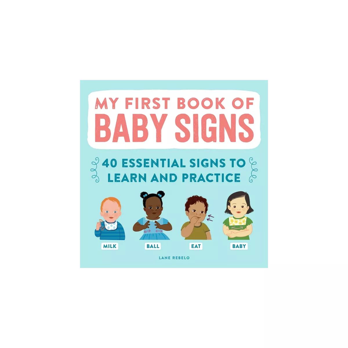 My First Book of Baby Signs - by Lane Rebelo | Target