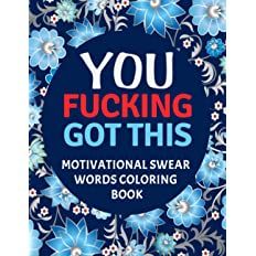 You Fucking Got This : Motivational Swear Words Coloring Book: Swear Word Colouring Books for Adu... | Amazon (US)