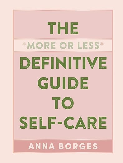 The More or Less Definitive Guide to Self-Care     Hardcover – November 1, 2019 | Amazon (US)