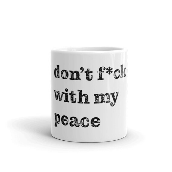 Don't F*ck With My Peace Mug | Etsy (US)
