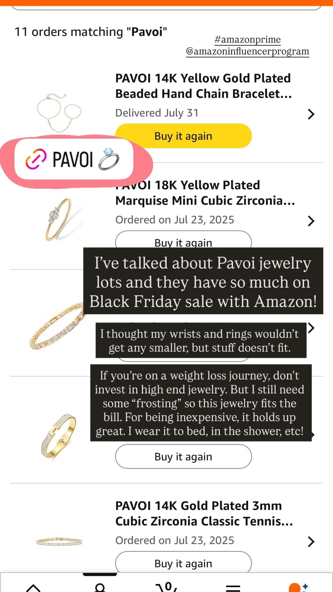 I thought my wrists and rings wouldn’t get any smaller, but stuff doesn’t fit. 

If you’re on a weight loss journey, don’t invest in high end jewelry. But I still need some “frosting” so this jewelry fits the bill. For being inexpensive, it holds up great. I wear it to bed, in the shower, etc!  I’ve talked about Pavoi jewelry lots and they have so much on Black Friday sale with Amazon! #amazonprime @amazoninfluencerprogram