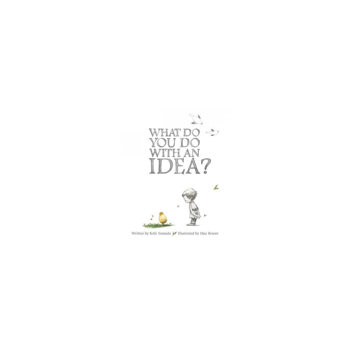 What Do You Do With an Idea? - by Kobi Yamada (Hardcover) | Target