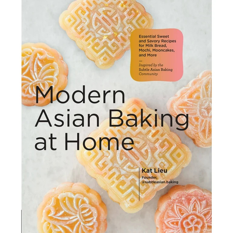 Modern Asian Baking at Home: Essential Sweet and Savory Recipes for Milk Bread, Mochi, Mooncakes,... | Walmart (US)