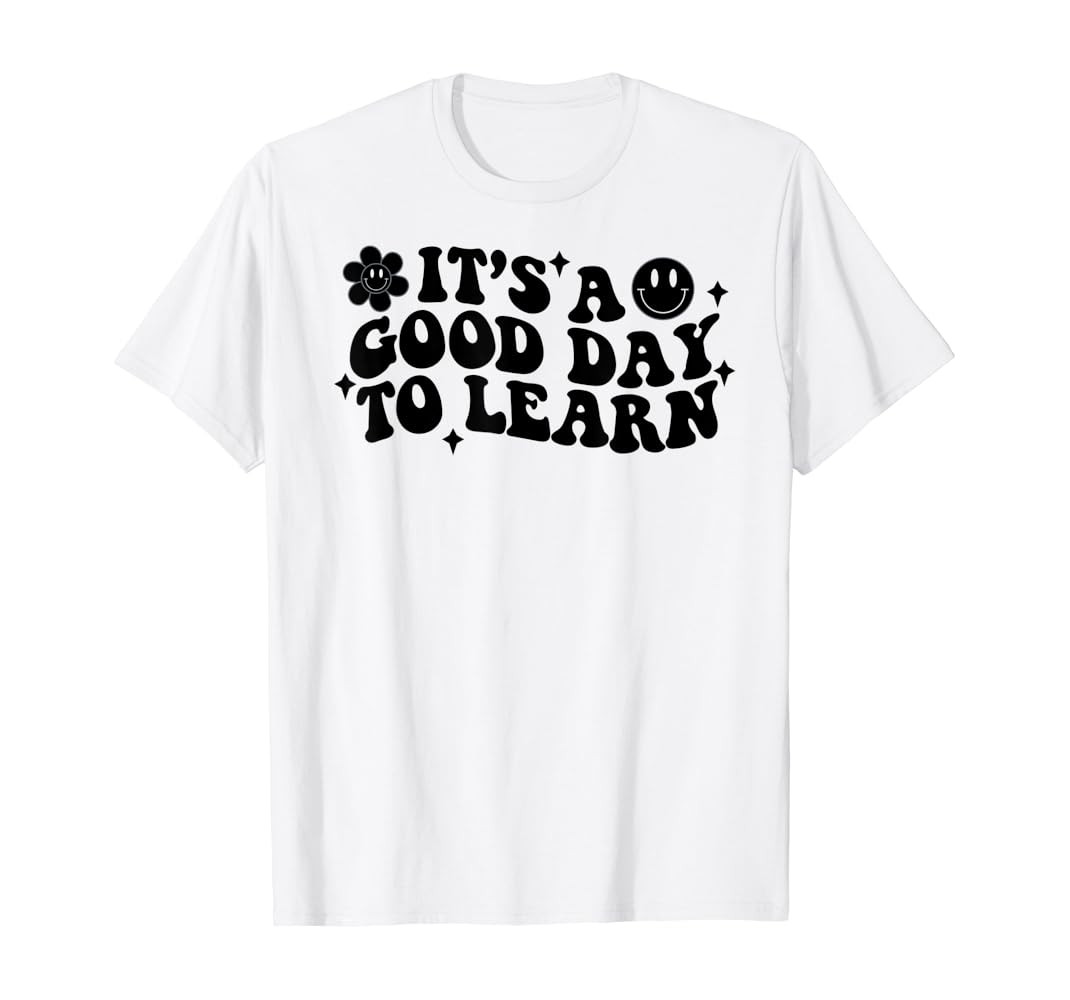 Amazon.com: Inspirational Teacher It's a Good Day to Learn Teacher Day T-Shirt : Clothing, Shoes ... | Amazon (US)
