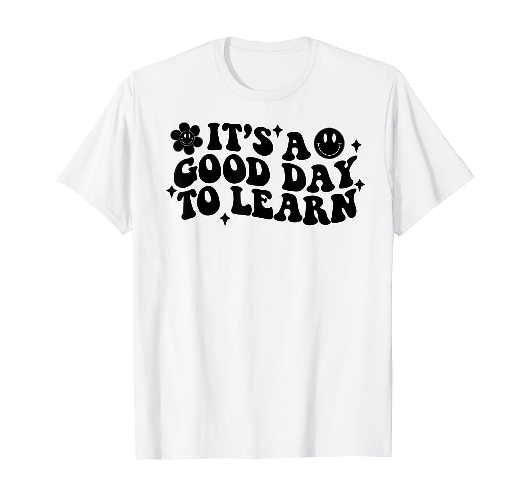 Amazon.com: Inspirational Teacher It's a Good Day to Learn Teacher Day T-Shirt : Clothing, Shoes ... | Amazon (US)