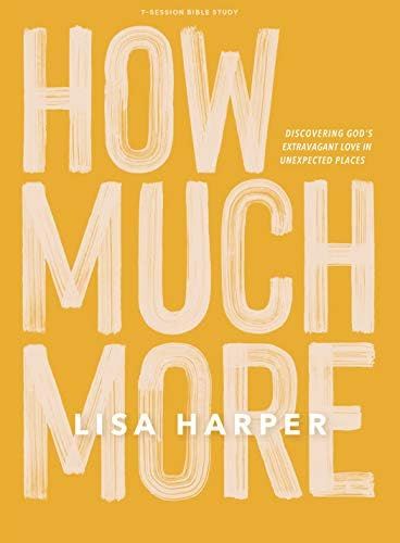 How Much More - Bible Study Book: Discovering God’s Extravagant Love In Unexpected Places | Amazon (US)