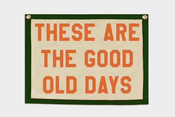 These Are the Good Old Days Banner  Felt Pennant Flag Banner | Etsy | Etsy (US)