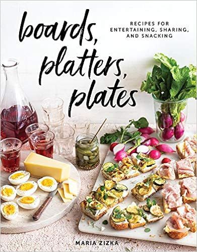 Boards, Platters, Plates: Recipes for Entertaining, Sharing, and Snacking    Hardcover – April ... | Amazon (US)