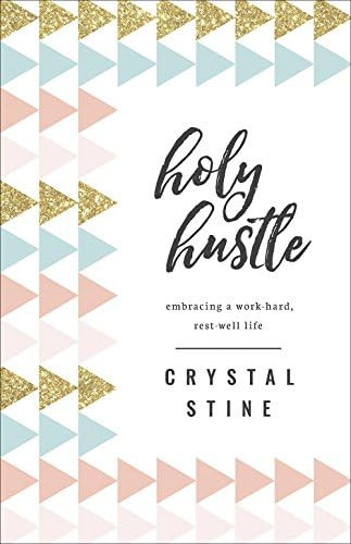 Holy Hustle: Embracing a Work-Hard, Rest-Well Life | Amazon (US)