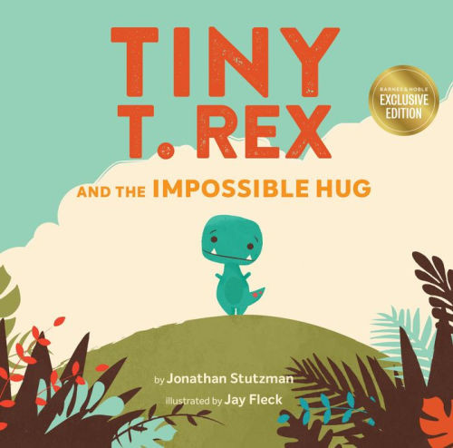 Tiny T. Rex and the Impossible Hug (B&N Exclusive Edition) | Barnes & Noble