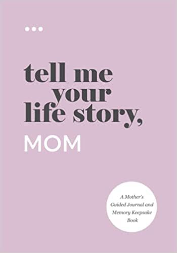 Tell Me Your Life Story, Mom: A Mother’s Guided Journal and Memory Keepsake Book (Tell Me Your ... | Amazon (US)