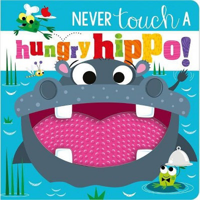 Never Touch a Hungry Hippo! - by Rosie Greening (Hardcover) | Target