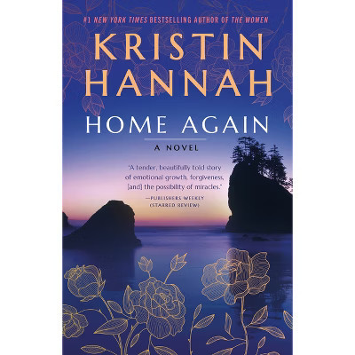 Home Again: A Novel (Paperback) by Kristin Hannah | Target