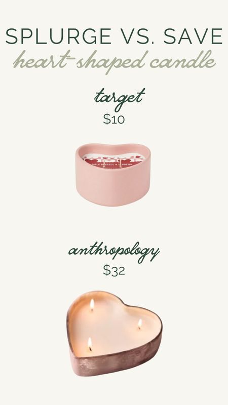 Splurge vs. Save: Heart-Shaped Candle 

Valentine’s Day, Target Finds, Anthro Finds 

#LTKfindsunder50 #LTKGiftGuide #LTKSeasonal