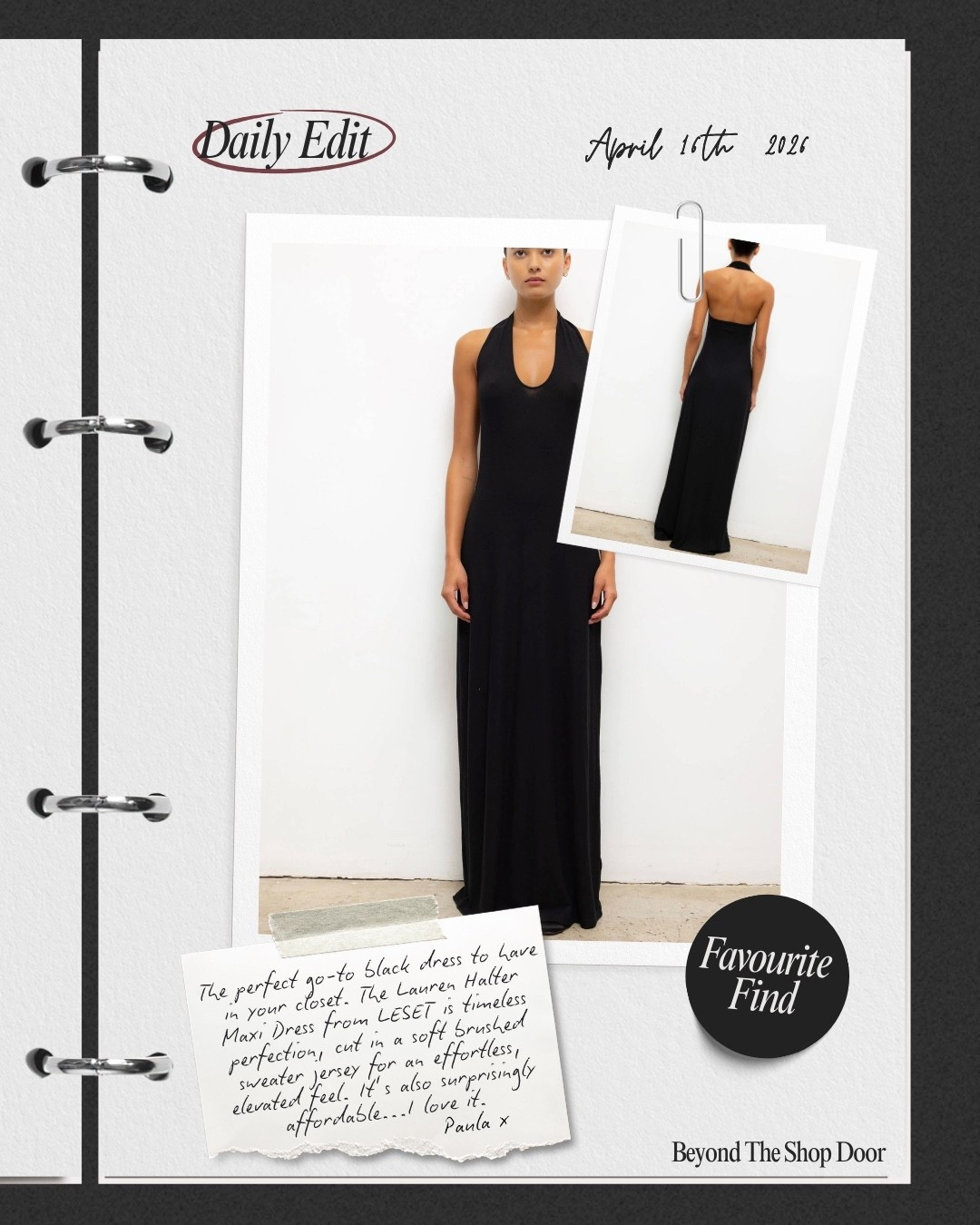 Favourite Find - The Perfect Black Maxi Dresss

The perfect go-to black dress to have in your closet. 

The Lauren Halter Maxi Dress from LESET is timeless perfection, cut in a soft brushed sweater jersey for an effortless, elevated feel. 

It’s also surprisingly affordable...I love it.