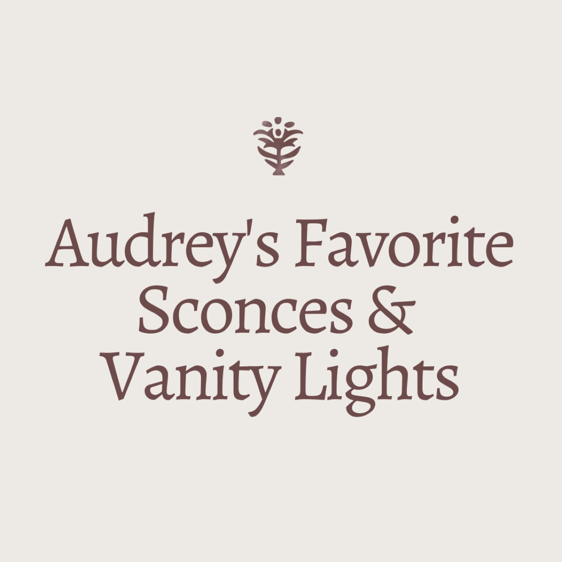 Audrey’s Favorite Sconces & Vanity Lights 

#LTKhome