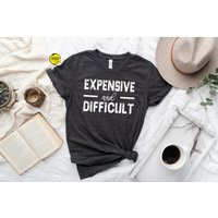 Expensive & Difficult Mom Life Shirt Sarcastic Women's Tee | Etsy (US)