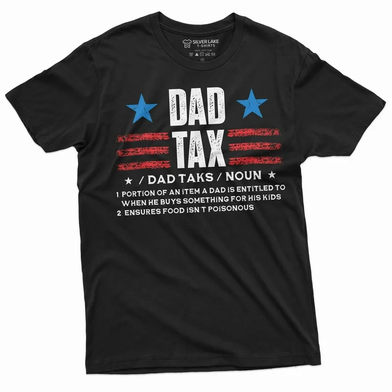 Men's Dad Tax T-shirt Father's day Daddy father Gift Tee shirts Men's funny Gift Birthday Tee | Walmart (US)