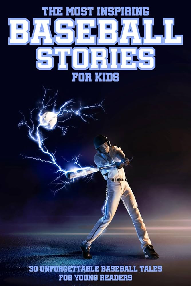The Most Inspiring Baseball Stories For Kids: 30 Unforgettable Baseball Tales For Young Readers | Amazon (US)