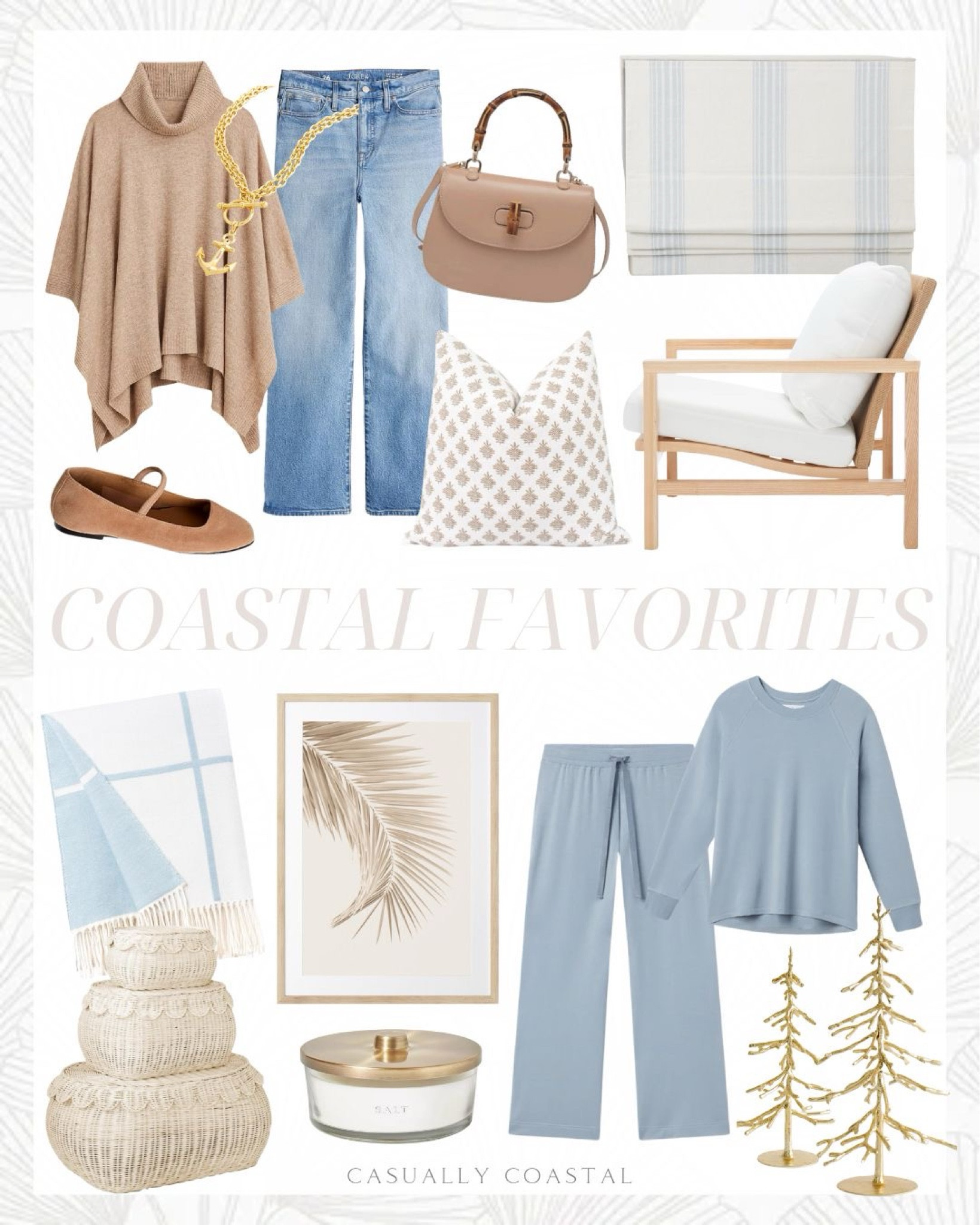 Coastal favorites!

Coastal home decor, coastal style, coastal pajamas, coastal artwork, coastal throw blanket, coastal art, Christmas decor, coastal Christmas, Christmas, jeans, Amazon woven baskets, coastal throw pillow, neutral pillows, anchor chain necklace, high rise skin wide jean, wool-cashmere blend turtleneck poncho, ballet flats, tan bamboo handle crossbody clutch, Etsy pillows, velvet pillow, coastal decorative throw blanket, baby blue plaid blanket, clear glass salt knob lid jar candle, striped linen cotton cordless Roman blackout shade, neutral beach wall art, sculpted trees, relaxed pants set, dusty blue set, hand woven scallop basket, cord back accent chair 

#LTKHome #LTKStyleTip #LTKFindsUnder100