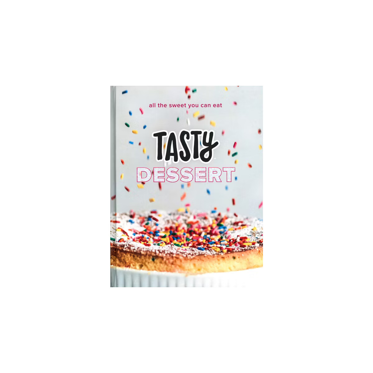 Tasty Dessert : All the Sweet You Can Eat (An Official Tasty Cookbook) -  (Hardcover) | Target