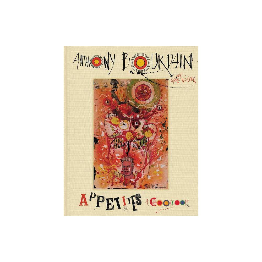 Appetites - by Anthony Bourdain & Laurie Woolever (Hardcover) | Target