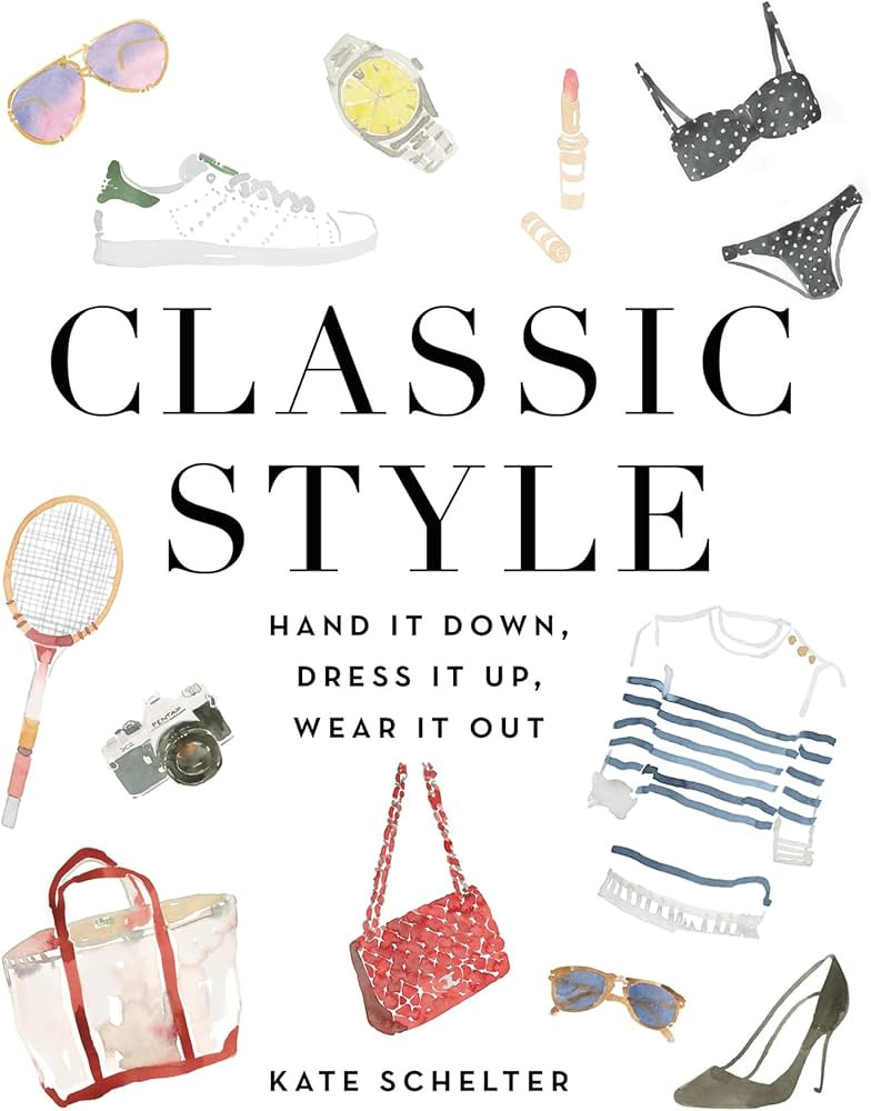 Classic Style: Hand It Down, Dress It Up, Wear It Out | Amazon (US)