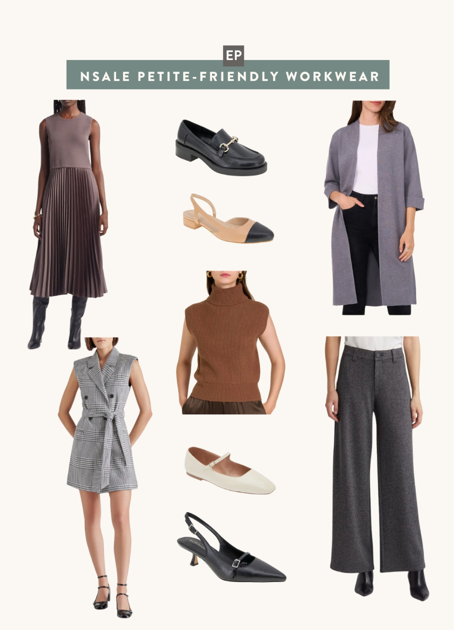 Petite friendly workwear finds included in the Nordstrom Anniversary Sale:

•Steve Madden blazer minidress - well stocked 

•Wit&Wisdom pleated straight leg pants - comes in regular and petite sizing starting in 00 petite (runs a little big)  well stocked 

• Nordstrom pleated midi dress 
• Halogen open front cardigan 
•WAYF cap sleeve turtleneck

Shoes: 
•BCBG chunky loafers 
•BCBG cap toe slingbacks 
•Dolce Vita Mary Jane flats 
•BCBG slingback kitten heels 


#LTKWorkwear #LTKShoeCrush #LTKxNSale