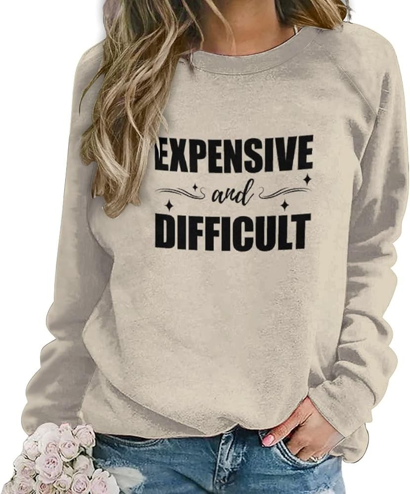 qiuhuang Expensive And Difficult Sweatshirt Long Sleeve Crewneck Expensive | Amazon (US)
