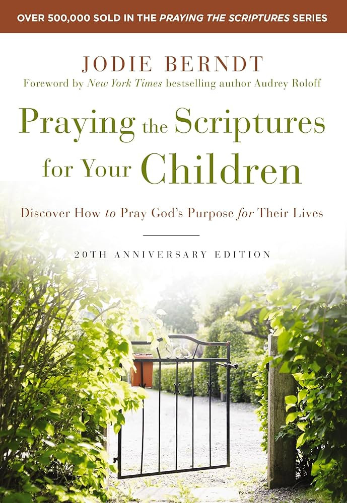 Praying the Scriptures for Your Children 20th Anniversary Edition: Discover How to Pray God's Pur... | Amazon (US)