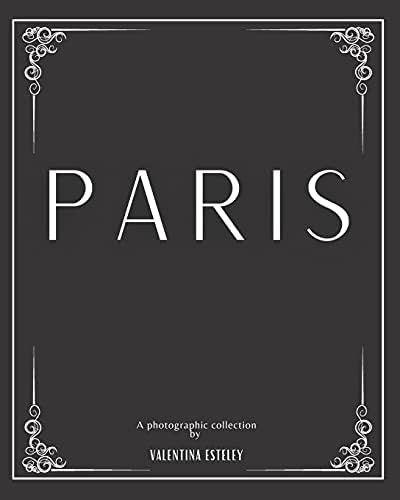 Paris: A Photographic Collection By Valentina Esteley: A Stylish Decorative Coffee Table Book: Stack | Amazon (US)