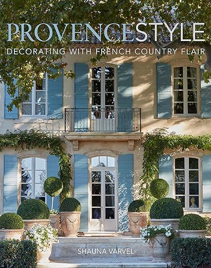 Provence Style: Decorating with French Country Flair     Hardcover – June 15, 2021 | Amazon (US)