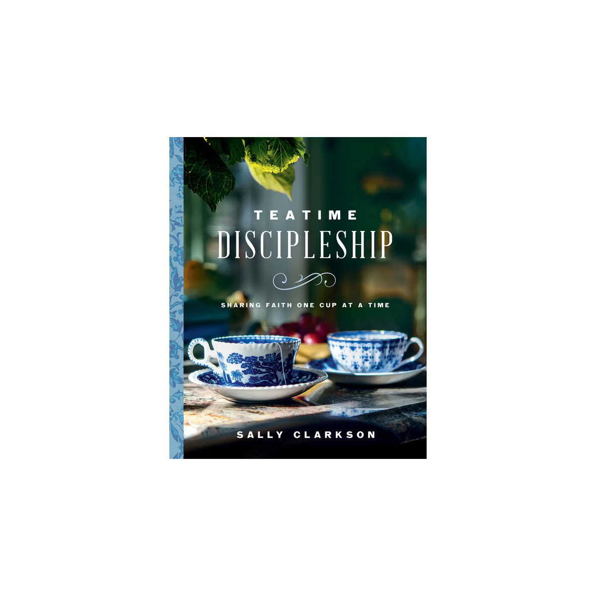 Teatime Discipleship - by  Sally Clarkson (Hardcover) | Target
