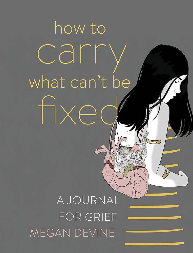 How to Carry What Can't Be Fixed: A Journal for Grief | Amazon (US)