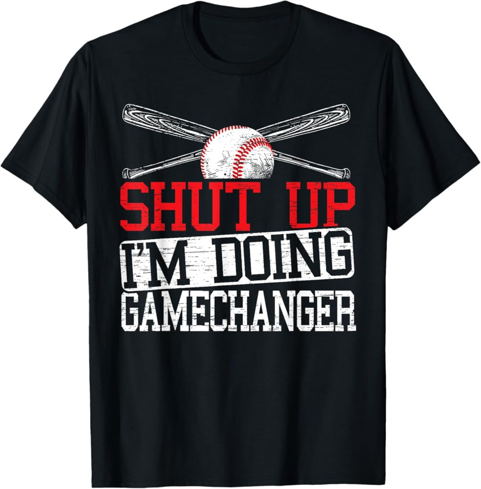 Shut Up Im Doing Game Changer for a Game Changer Baseball T-Shirt | Amazon (US)